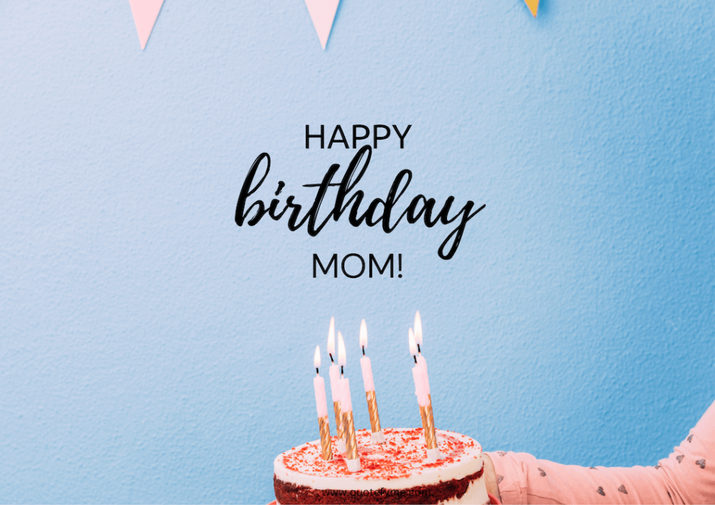 Happy birthday mom Wishes - Quotefy